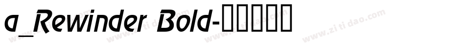 a_Rewinder Bold字体转换